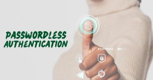 Passwordless Security & Authentication